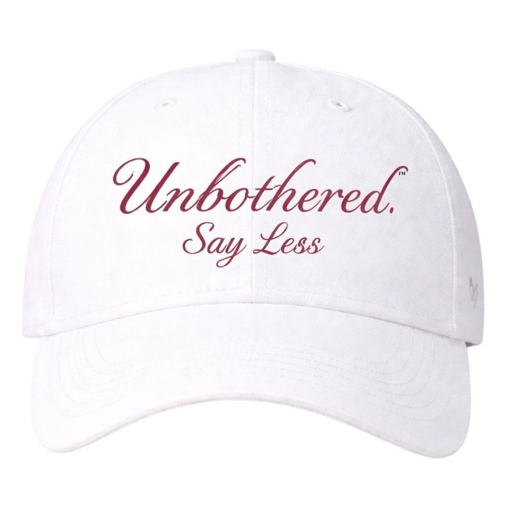 Unbothered. Say Less Cap